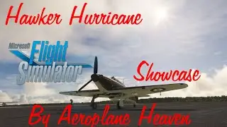 Microsoft Flight simulator 2020 Sound showcase Featuring: the Hawker Hurricane by Aeroplane Heaven