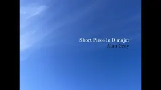 Short Piece in D major | Alan Gray