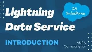 Introduction | Lightning Data Service | AURA Components | Salesforce
