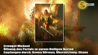 Erzengel Michael - Öffnung des Portals zu eurem Heiligen Herzen