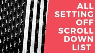all setting off scroll down list || scroll down list || all setting in one video
