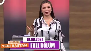 Esra Ezmeci ile Yeni Baştan | 19 Eylül 2024