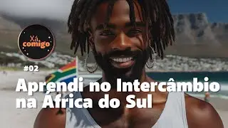 XÁ COMIGO EP10 - MEU INTERCÂMBIO NA AFRICA DO SUL - PT02