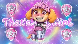 🌺That's My Girl - 💖Skye Edit🌺 {AMV}
