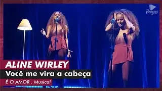 Aline Wirley . Você Me Vira A Cabeça (É O Amor . 27/06/2024)