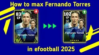 How to max Fernando Torres in efootball 2025 Fernando Torres level max in efootball 2025