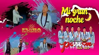 PASIÓN DEL SUR Mi gran noche VIDEO OFICIAL ✓(2024)