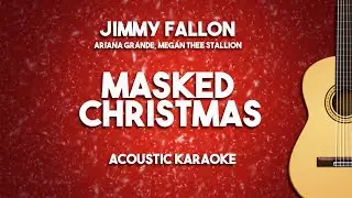 It Was A Masked Christmas - Acoustic Karaoke n Lyrics (Jimmy Fallon Ariana Grande Megan Thee)