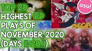 TOP 20 HIGHEST PP PLAYS OF NOVEMBER 2020 (DAYS 11-20.11) (osu!)