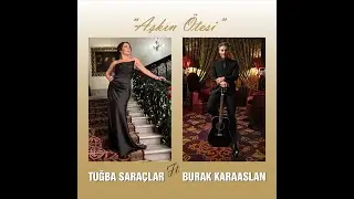 Tuğba Saraçlar ft. Burak Karaaslan - Aşkın Ötesi