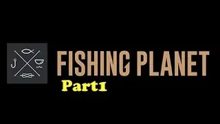 Fishing Planet #1 Part 1