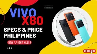 VIVO X80 FULL SPECS FEATURES PRICE IN PHILIPPINES
