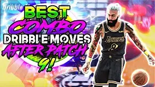 NBA 2K18 BEST COMBO DRIBBLE MOVES AFTER PATCH 9! (BEST DRIBBLE MOVES! ALL ARCHETYPES!)