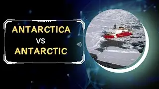 Antarctica vs Antarctic
