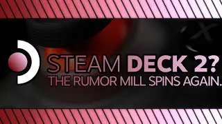 「The Steam Deck 2 Rumor Mills begin once again...」
