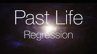 Past Life Regression Session - Full Guided Meditation