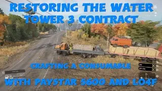 SnowRunner Restoring The Water Tower 3 Contract Crafting A Consumable With Paystar 5600 And Lo4f