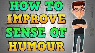 How to Improve your Sense of Humour