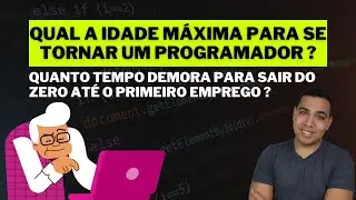 Quanto tempo demora para me tornar um Programador saindo do ZERO ? Qual a idade máxima para começar?