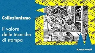Collezionismo - Il valore delle tecniche di stampa