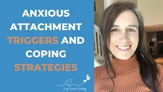 Anxious Attachment Triggers and Coping Strategies