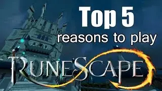 Top 5 Reasons to play Runescape