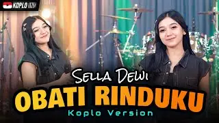 OBATI RINDUKU - Sella Dewi - KOPLO IND VERSION (Official Music Video) Jauhnya jarak terbentang