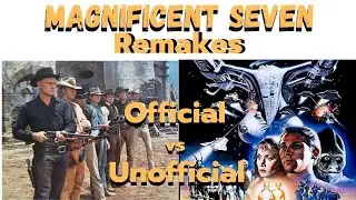 Magnificent Seven Remakes   Official vs Unofficial