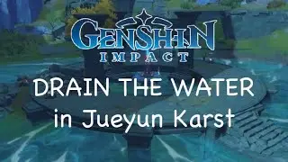 Drain the water in Jueyun Karst!!! [[Genshin Impact tutorial ❤️]]
