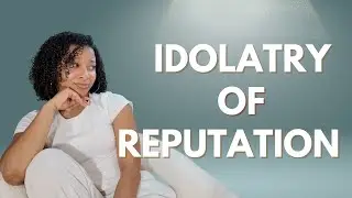 Idolatry Of Reputation