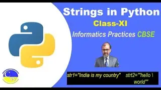 STRING IN PYTHON | INFORMATICS PRACTICES | CLASS 11 | CBSE | HOW TO WORK WITH STRINGS IN PYTHON