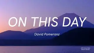 On This Day Lyrics - David Pomeranz