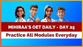 OET DAILY PRACTICE (ALL MODULES) - 25 | MIHIRAA
