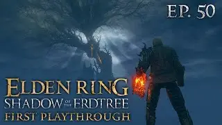 Elden Ring: Shadow of the Erdtree [First Playthrough | NG+7 | RL 200] - Episode 50