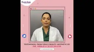 Testimonial from Grace Aesthetics Clinic | Dr  Shikha Chaturvedi on Ezovion HMS