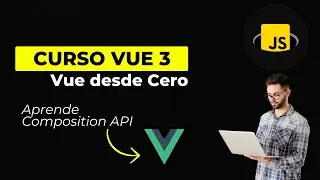 Curso de Vue 3 y Composition API - Desde Cero, completo.