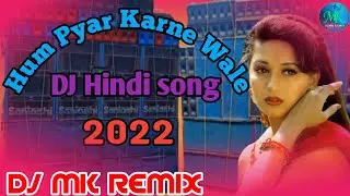 Hum_Pyar_Karne_Wale_Dj_Hindi_song_Dj MK REMIX_2022