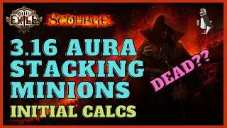 [POE 3.16] Are Aura Stacking Minions Dead? Here are the calcs!