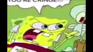 YOU'RE CRINGE