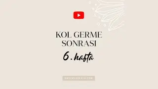 Kol Germe Sonrası 6. Hafta