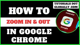 How to Zoom in And Zoom out In Google Chrome | Tutorials Dot Globally