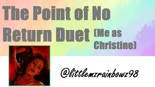 Point of No Return Duet (Me as Christine)