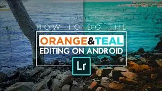 How To Do The ORANGE-TEAL Editing In Adobe Lightroom Android