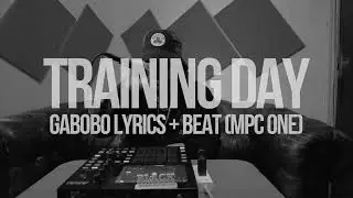 GABOBO (LYRICS) + BEAT (MPC ONE) #TRAININGDAY
