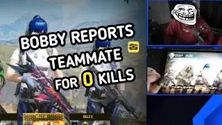 Bobby reports teammate for zero kills😂