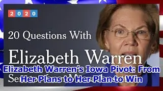 Elizabeth Warren’s Iowa Pivot: From Her Plans to Her Plan to Win