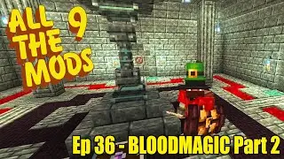 All The Mods 9 - Ep36 - More BloodMagic, More Problems - Minecraft 1.20
