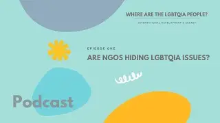 Are NGOs hiding LGBTQIA issues? - Where are the LGBTQIA people? International Development’s Secret