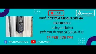 बनाये ACTION MONITORING  DOORBELL  using arduino हमारे आज के लाइव SESSION में !!!!!!