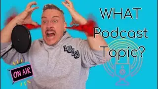 Choosing a Great Podcast Topic | A Beginner's Actionable Guide